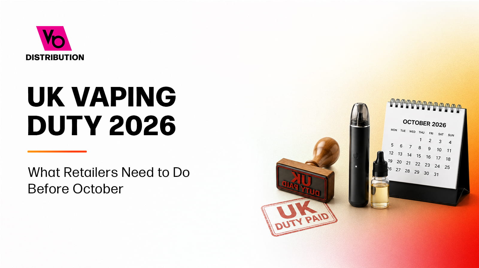 UK Vaping Duty 2026: What Retailers Need to Do Before October