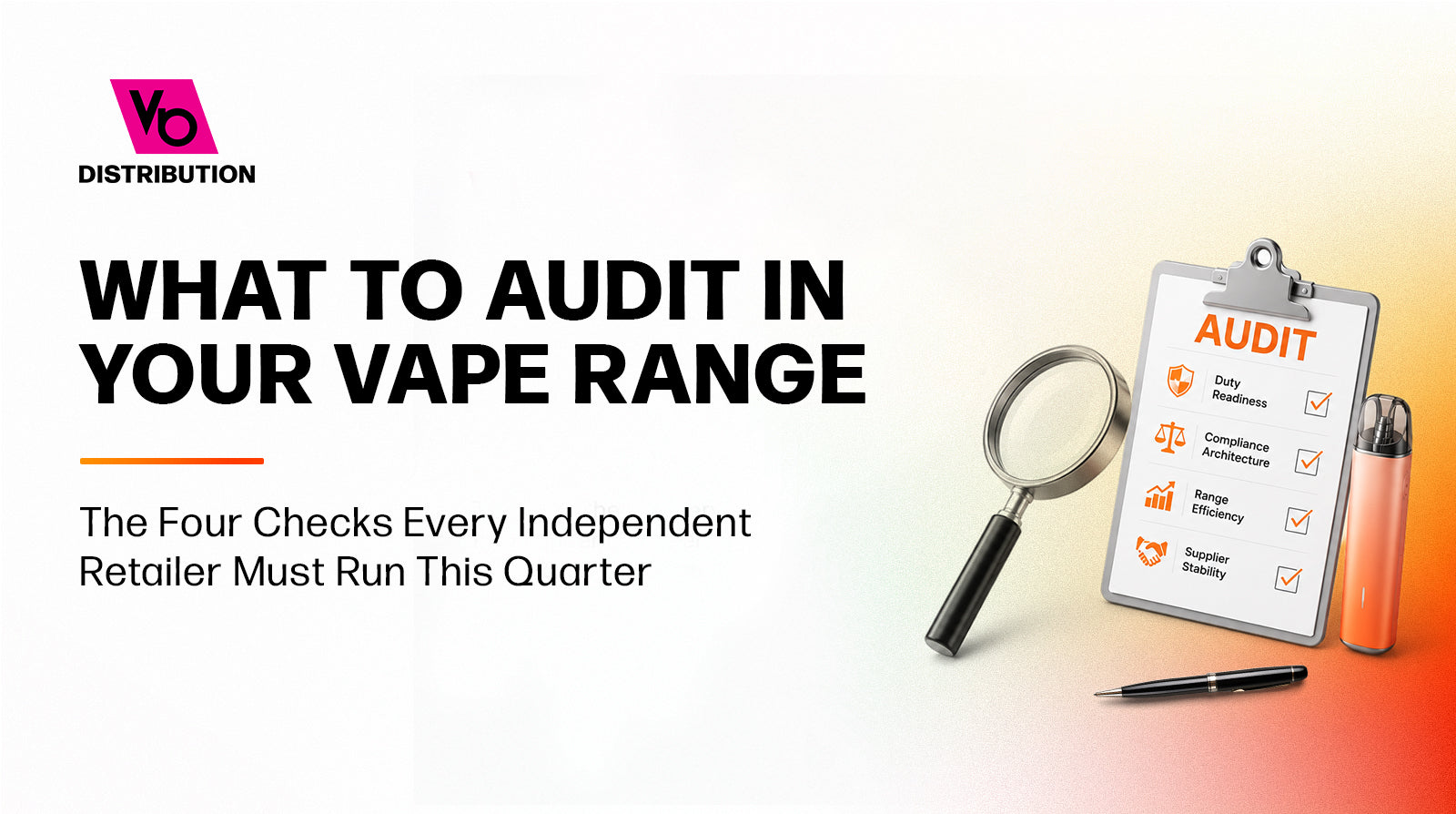 What to Audit in Your Vape Range: The Four Checks Every Independent Retailer Must Run This Quarter